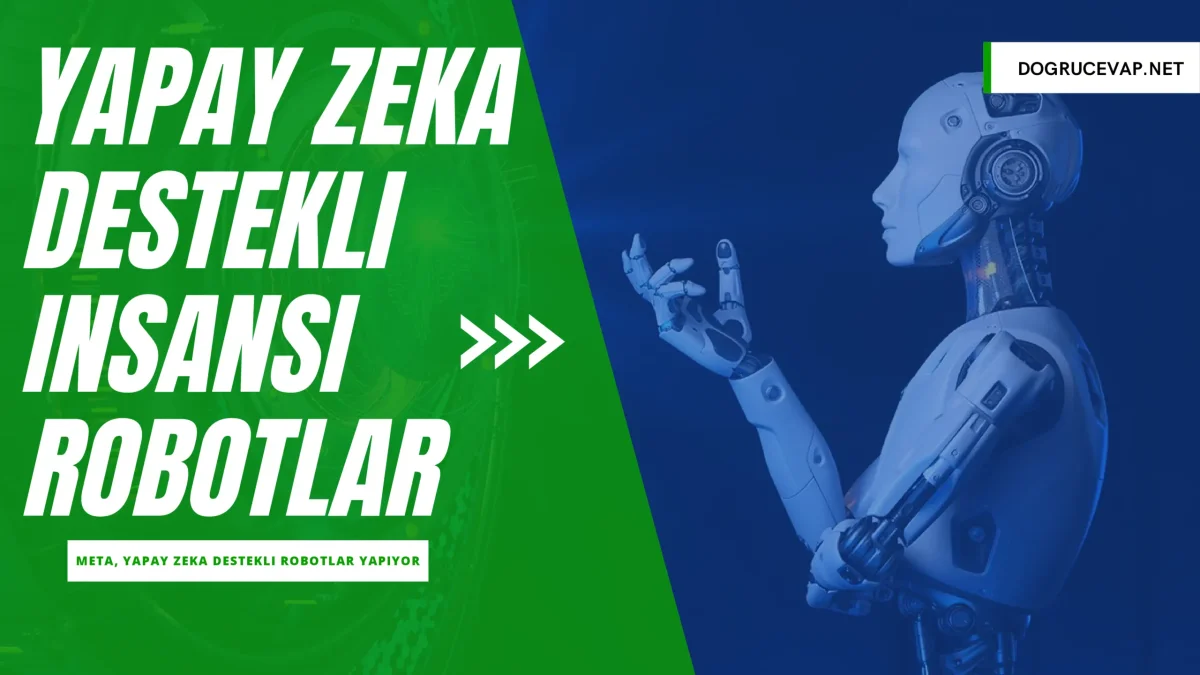 Meta'nın Gizli Projesi Ortaya Çıktı: Yapay Zeka Destekli İnsansı Robotlar Geliyor