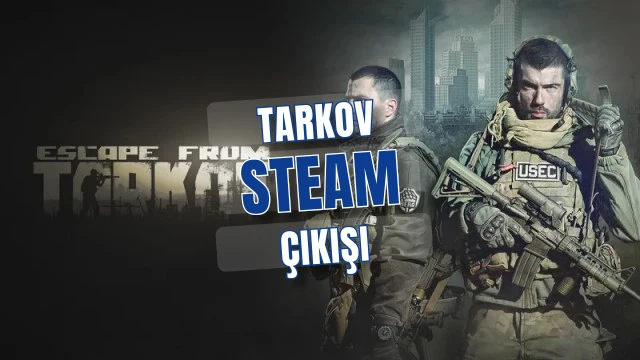 Escape from Tarkov Steam mağazasında: 15 Kasım 2025 ön sipariş