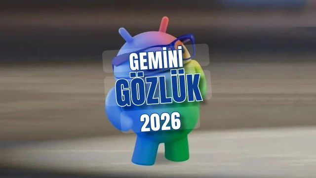 Google’ın Gemini gözlüğü yaklaşıyor 2026’da iki model birden
