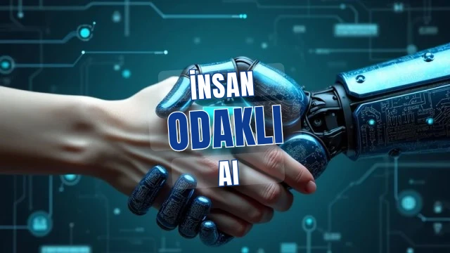 İnsanı Merkeze Alan Yapay Zeka: 2025’in Büyük Bahsi ve Riskleri