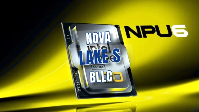 Intel Nova Lake S bLLC atağı Ryzen 3D V Cache’e meydan okuyor