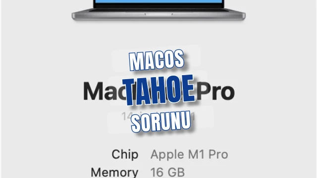 macOS Tahoe Güncellemesi M1 Mac Kullanıcılarını Zor Durumda Bıraktı