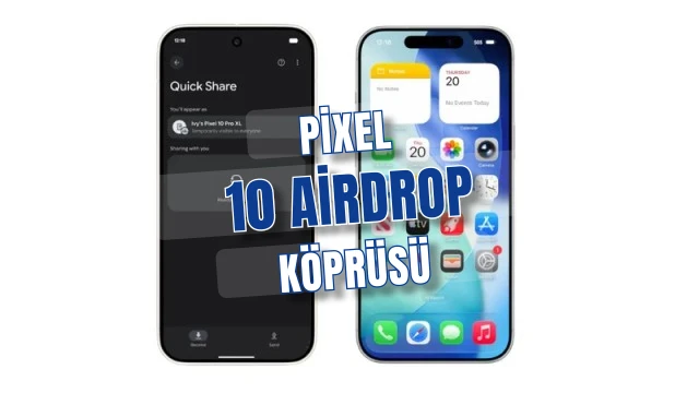 Pixel 10 ile AirDrop devri başlıyor iPhone’a dosya atmak kolay
