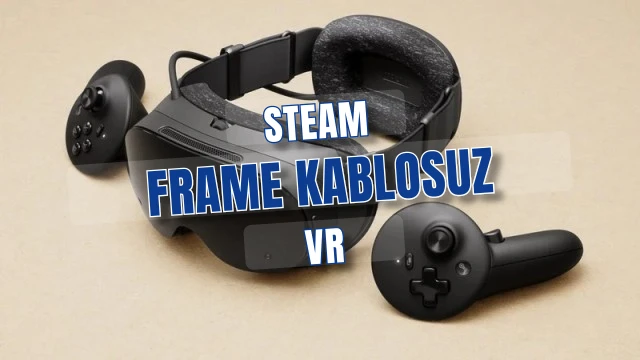 Valve Steam Frame kablosuz VR atılımı 185 gramlık güç paketi